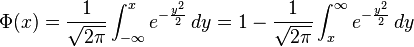  \Phi(x) = \frac{1}{\sqrt{2\pi }} \int_{-\infty}^x e^{- \frac{y^2}{2}} \,dy =1- \frac{1}{\sqrt{2\pi }} \int_{x}^\infty e^{- \frac{y^2}{2}} \,dy