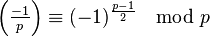 {\textstyle \left(\frac{-1}{p}\right) \equiv (-1)^{\frac{p-1}{2}} \mod p}