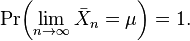 
    \Pr\!\left( \lim_{n\to\infty}\bar{X}_n = \mu \right) = 1.
  