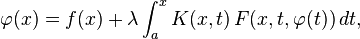  \varphi(x) = f(x) + \lambda \int_a^x K(x,t)\,F(x, t, \varphi(t))\,dt, 