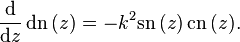 \frac{\mathrm{d}}{\mathrm{d}z}\, \mathrm{dn}\,(z) = - k^2 \mathrm{sn}\,(z)\, \mathrm{cn}\,(z).
