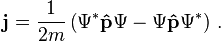 \mathbf j = \frac{1}{2m}\left(\Psi^* \mathbf{\hat{p}} \Psi - \Psi \mathbf{\hat{p}} \Psi^*\right)\,. 