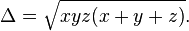 \Delta=\sqrt{xyz(x+y+z)}.