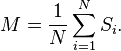 M= {1\over N} \sum_{i=1}^{N} S_i.