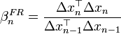 \beta_{n}^{FR} = \frac{\Delta x_n^\top \Delta x_n}
{\Delta x_{n-1}^\top \Delta x_{n-1}}
