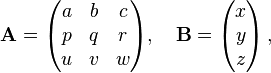 \mathbf{A} = \begin{pmatrix}
a & b & c \\
p & q & r \\
u & v & w
\end{pmatrix}, \quad \mathbf{B} = \begin{pmatrix}
x \\
y \\
z
\end{pmatrix}\,,