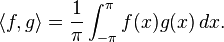 \langle f,g \rangle= \frac{1}{\pi} \int_{-\pi}^\pi f(x) g(x) \, dx.