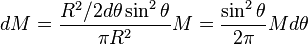 dM=\frac{R^2/2 d\theta \sin^2{\theta}}{\pi R^2}M=\frac{ \sin^2{\theta}}{2 \pi}M d\theta 