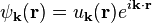 \psi_{\bold{k}}(\bold{r}) = u_{\bold{k}}(\bold{r}) e^{i\bold{k}\cdot\bold{r}}