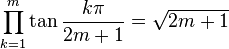  \prod_{k=1}^{m} \tan\frac{k\pi}{2m+1} = \sqrt{2m+1}