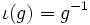 \iota(g)=g^{-1}