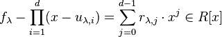 f_{\lambda} - \prod_{i=1}^d (x-u_{\lambda,i}) = \sum_{j=0}^{d-1} r_{\lambda,j} \cdot x^j \in R[x]