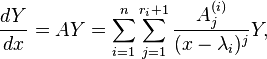 \frac{dY}{dx}=AY=\sum_{i=1}^{n}\sum_{j=1}^{r_i+1}\frac{A^{(i)}_j}{(x-\lambda_i)^j}Y,