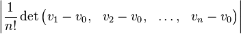 
 \left|{1\over n!}\det
 \begin{pmatrix}
  v_1-v_0, & v_2-v_0,& \dots, & v_{n}-v_0
 \end{pmatrix}\right|
