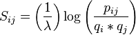 S_{ij}= \left( \frac{1}{\lambda} \right)\log{\left( \frac{p_{ij}}{q_i * q_j} \right)}