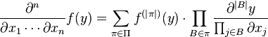 {\partial^n \over \partial x_1 \cdots \partial x_n}f(y)
= \sum_{\pi\in\Pi} f^{(\left|\pi\right|)}(y)\cdot\prod_{B\in\pi}
{\partial^{\left|B\right|}y \over \prod_{j\in B} \partial x_j}