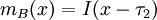 m_B(x)=I(x-\tau_2)