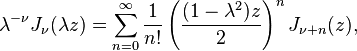 
\lambda^{-\nu} J_\nu (\lambda z) =
\sum_{n=0}^\infty \frac{1}{n!}
\left(\frac{(1-\lambda^2)z}{2}\right)^n
J_{\nu+n}(z),
