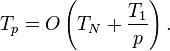 T_p = O \left( T_N + \frac{T_1}{p} \right) .