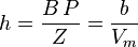  h = \frac{B\, P}{Z} = \frac{b}{V_m}