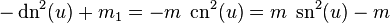 
-\operatorname{dn}^2(u)+m_1= -m\;\operatorname{cn}^2(u) = m\;\operatorname{sn}^2(u)-m
