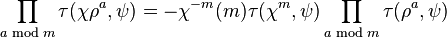 \prod_{a\bmod m} \tau(\chi\rho^a,\psi) = -\chi^{-m}(m)\tau(\chi^m,\psi)\prod_{a\bmod m} \tau(\rho^a,\psi)