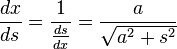 \frac{dx}{ds} = \frac{1}{\frac{ds}{dx}} = \frac{a}{\sqrt{a^2+s^2}}\,