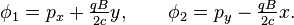 
\phi_1 = p_x + \tfrac{q B}{2c} y,\qquad \phi_2 = p_y - \tfrac{q B}{2 c} x.
