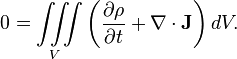  0 = \iiint\limits_V \left( \frac{\partial \rho} {\partial t} + \nabla \cdot \mathbf{J} \right)dV.