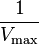 \frac{1}{V_\max}