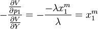 -\frac{\frac{\partial V}{\partial p_{1}}}{\frac{\partial V}{\partial Y}}=-\frac{-\lambda x_{1}^{m}}{\lambda}=x_{1}^{m} 