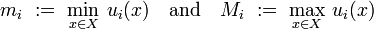  m_i \ := \ \min_{x \in X} \, u_i(x) \quad \mbox{and}\quad M_i \ := \ \max_{x \in X} \, u_i(x)