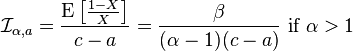 \mathcal{I}_{\alpha, a} =\frac{\operatorname{E} \left[\frac{1-X}{X} \right ]}{c-a}= \frac{\beta}{(\alpha-1)(c-a)} \text{ if }\alpha > 1