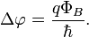 \Delta\varphi = \frac{q\Phi_B}{\hbar}.