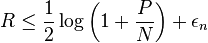 R \leq \frac{1}{2}\log \left(1+ \frac{P}{N}\right) + \epsilon_n