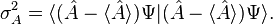  \sigma_{A}^{2} = \langle(\hat{A}-\langle \hat{A} \rangle)\Psi|(\hat{A}-\langle \hat{A} \rangle)\Psi\rangle. 