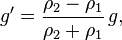 g^\prime = \frac{\rho_2-\rho_1}{\rho_2+\rho_1}\, g,