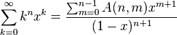 \sum_{k=0}^{\infty}k^n x^k = \frac{\sum_{m=0}^{n-1}A(n,m)x^{m+1}}{(1-x)^{n+1}}