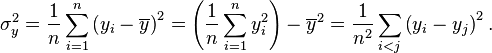 \sigma_y^2 = \frac 1n \sum_{i=1}^n \left(y_i - \overline{y} \right)^2 =\left(\frac 1n \sum_{i=1}^n y_i^2\right) - \overline{y}^2 = \frac {1} {n^2}\sum_{i<j}\left( y_i-y_j \right)^2.