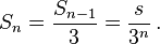 S_{n} = \frac{S_{n-1}}{3} = \frac{s}{3^{n}}\, .