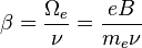 \beta=\frac {\Omega_e}{\nu}=\frac {eB}{m_e\nu}