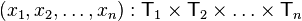 (x_1, x_2, \ldots, x_n) : \mathsf{T}_1 \times \mathsf{T}_2 \times \ldots \times \mathsf{T}_n