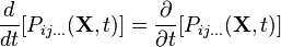 \ \frac{d}{dt}[P_{ij\ldots}(\mathbf X,t)]=\frac{\partial}{\partial t}[P_{ij\ldots}(\mathbf X,t)]