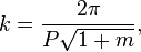 k=\frac{2\pi}{P\sqrt{1+m}},