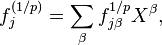 f_j^{(1/p)} = \sum_\beta f_{j\beta}^{1/p} X^\beta,