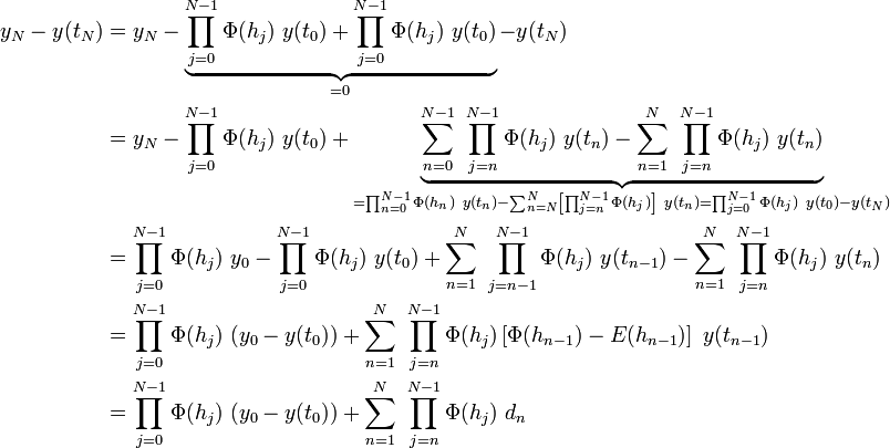 \begin{align}
y_N - y(t_N) &{}=
    y_N - \underbrace{\prod_{j=0}^{N-1} \Phi(h_j)\ y(t_0) + \prod_{j=0}^{N-1} \Phi(h_j)\ y(t_0)}_{=0} - y(t_N) \\
&{}= y_N - \prod_{j=0}^{N-1} \Phi(h_j)\ y(t_0) + \underbrace{\sum_{n=0}^{N-1}\ \prod_{j=n}^{N-1} \Phi(h_j)\ y(t_n) - \sum_{n=1}^N\ \prod_{j=n}^{N-1} \Phi(h_j)\ y(t_n)}_{=\prod_{n=0}^{N-1} \Phi(h_n)\ y(t_n)-\sum_{n=N}^{N}\left[\prod_{j=n}^{N-1} \Phi(h_j)\right]\ y(t_n) = \prod_{j=0}^{N-1} \Phi(h_j)\ y(t_0) - y(t_N) } \\
&{}= \prod_{j=0}^{N-1}\Phi(h_j)\ y_0 - \prod_{j=0}^{N-1}\Phi(h_j)\ y(t_0) + \sum_{n=1}^N\ \prod_{j=n-1}^{N-1} \Phi(h_j)\ y(t_{n-1}) - \sum_{n=1}^N\ \prod_{j=n}^{N-1} \Phi(h_j)\ y(t_n) \\
&{}= \prod_{j=0}^{N-1}\Phi(h_j)\ (y_0-y(t_0)) + \sum_{n=1}^N\ \prod_{j=n}^{N-1} \Phi(h_j) \left[ \Phi(h_{n-1}) - E(h_{n-1}) \right] \ y(t_{n-1}) \\
&{}= \prod_{j=0}^{N-1}\Phi(h_j)\ (y_0-y(t_0)) + \sum_{n=1}^N\ \prod_{j=n}^{N-1} \Phi(h_j)\ d_n
\end{align}