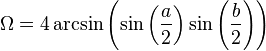 \Omega = 4 \arcsin \left( \sin \left({a \over 2}\right) \sin \left({b \over 2}\right) \right) 