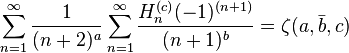 \sum_{n=1}^\infty \frac{1}{(n+2)^a}\sum_{n=1}^\infty \frac{H_n^{(c)}(-1)^{(n+1)}}{(n+1)^b}=\zeta(a,\bar{b},c) 