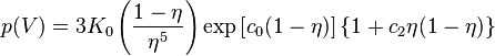 
    p(V)=3K_0\left(\frac{1-\eta}{\eta^5}\right)\exp\left[c_0(1-\eta)\right]\left\{1+c_2\eta(1-\eta)\right\}
