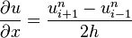 {\partial u \over \partial x}={u_{i+1}^{n}-u_{i-1}^{n} \over 2h}